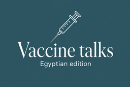 Vaccine Talks — Egyptian edition